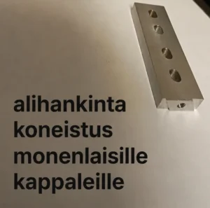 alihankinta koneistus moenlaisille kappaleille
